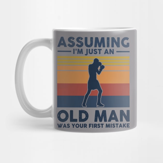 Retro Assuming I'm Just An Old Man Boxing Was Your First Mistake by Phylis Lynn Spencer